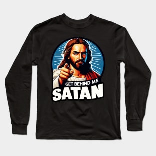 Get Behind Me Satan meme Jesus Christ Bible Quote Long Sleeve T-Shirt